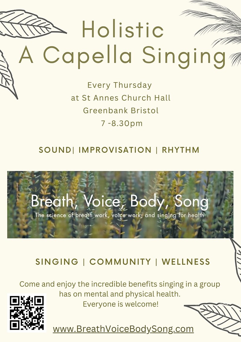Holistic A Capella Singing every Thursday evening at St Annes Church Hall, St Leonard's Rd, Eastville, Bristol BS5 6JN