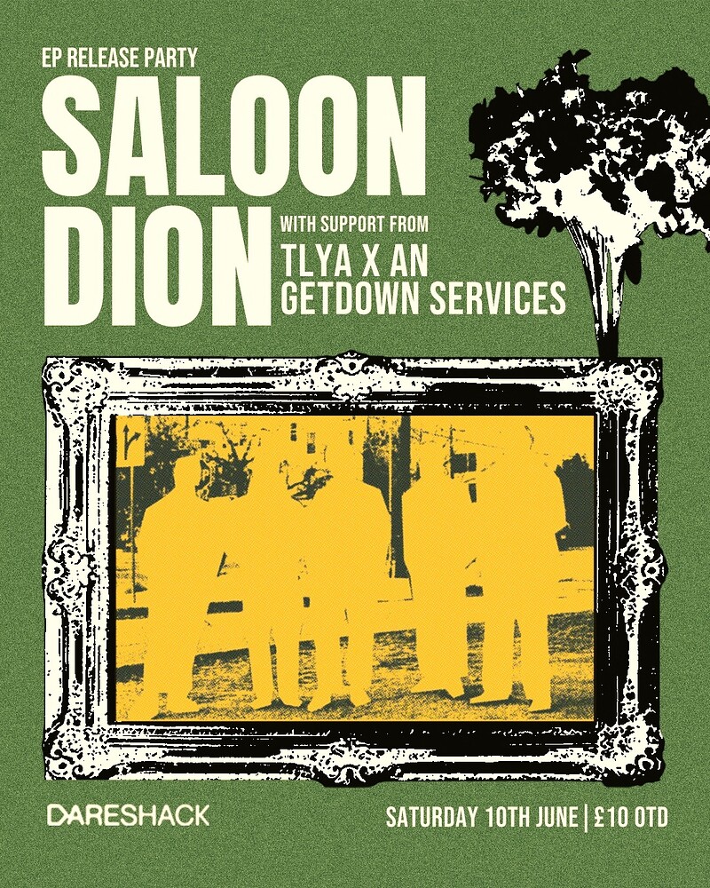 Tlya Saloon Dion + Tlya X An + Getdown Services tickets — £6.55 | Dareshack ...