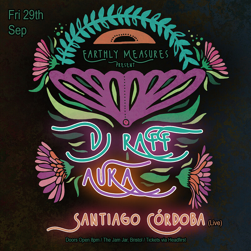 Earthly Measures: DJ Raff, AUKA + Santiago Córdoba at The Jam Jar