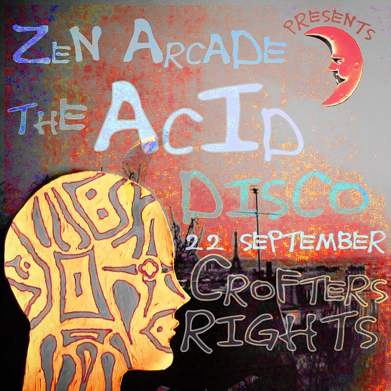 Zen Arcade: The Acid Disco at Crofters Rights