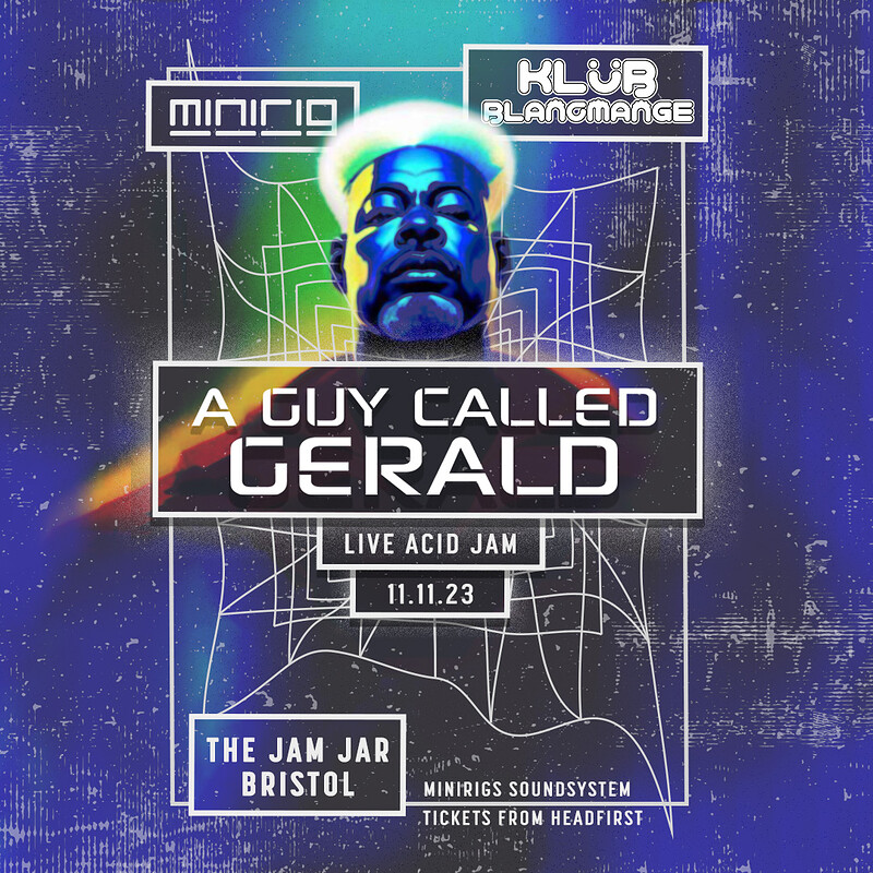 Klüb Blancmange X Minirig: A Guy Called Gerald at The Jam Jar