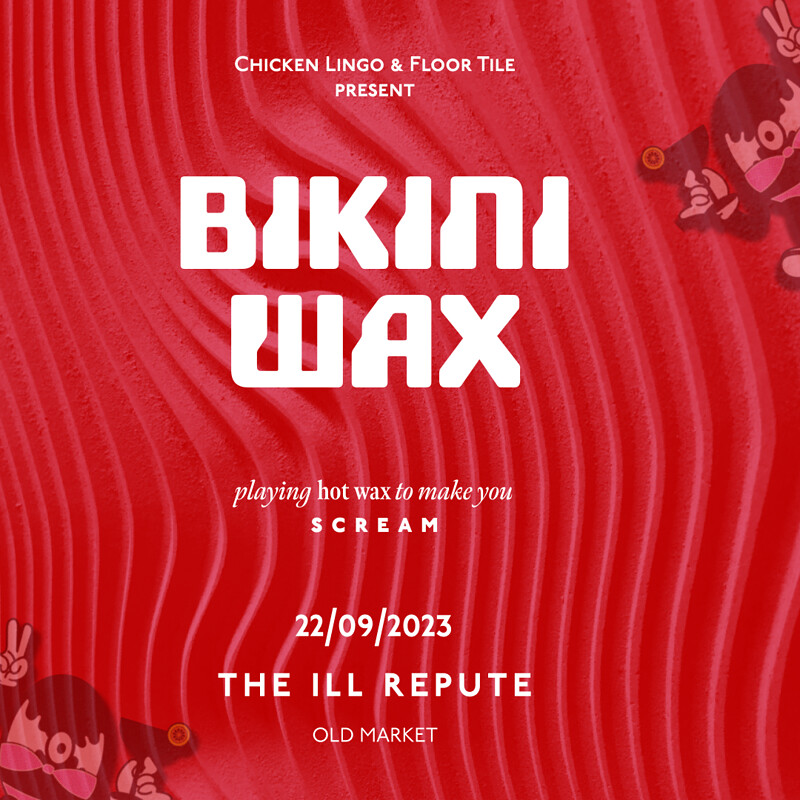 Chicken Lingo & Floor Tile Present: Bikini Wax at The Ill Repute