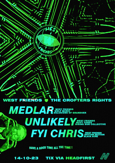 West Friends: Medlar + Unlikely + FYI Chris at Crofters Rights