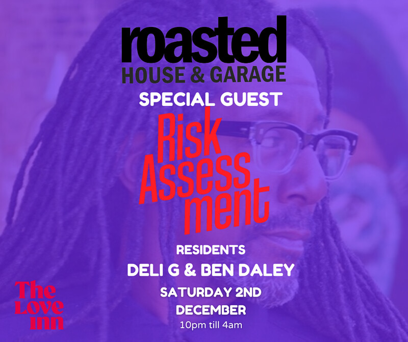Roasted w/ Risk Assessment, Deli G & Ben Daley at The Love Inn