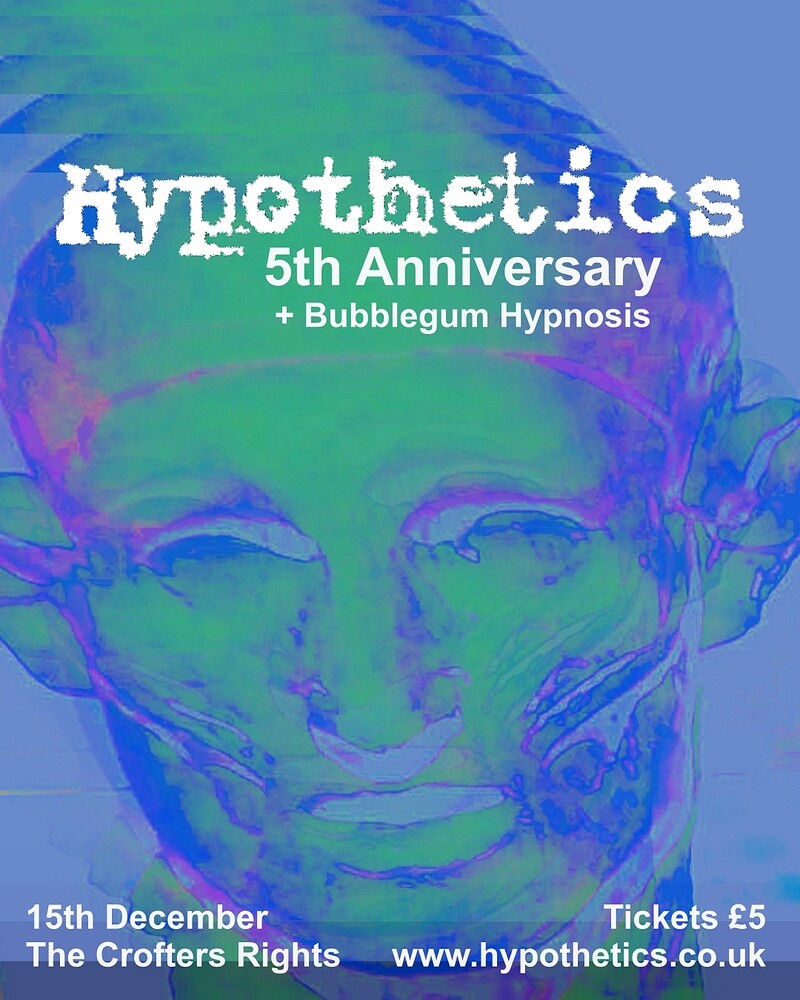 Hypothetics 5th Anniversary + Bubblegum Hypnosis at Crofters Rights
