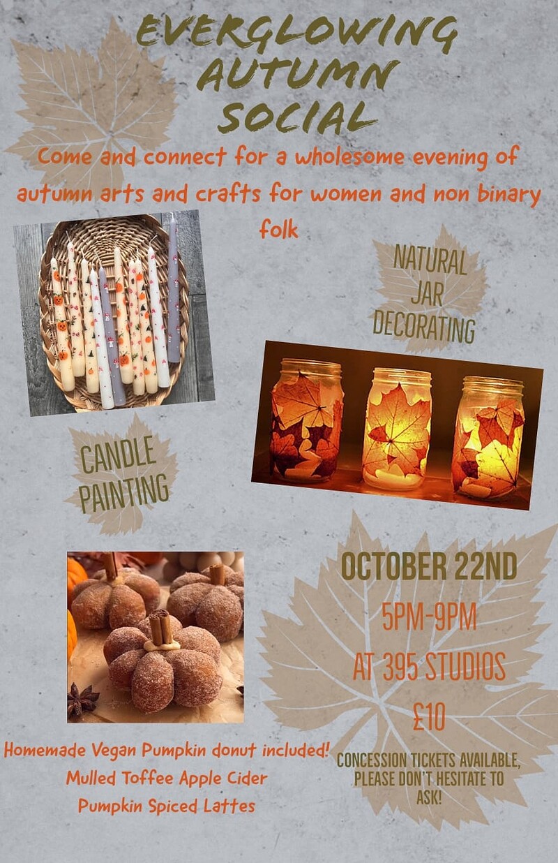 Everglowing's Autumn Social 5pm - 9pm at 395 Unit 4, Old Malt House, Little Ann St, St Jude's, Bristol BS2 9EB