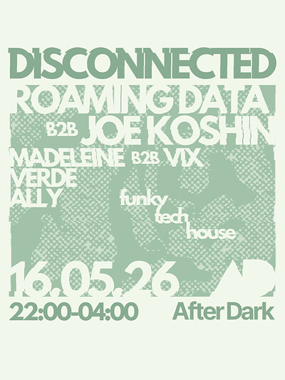 Disconnected presents: XXVI w/ Roaming Data & Joe Koshin at After Dark