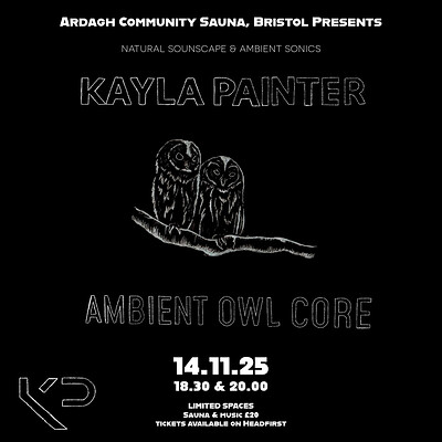 Kayla Painter Ambient Owl Core at Ardagh Community Sauna