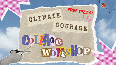 Climate Courage Collage Workshop at Art Room , Hamilton House