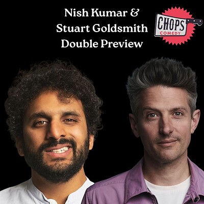 Chops Comedy Presents: Nish Kumar & Stuart Goldsmith at Bar 57