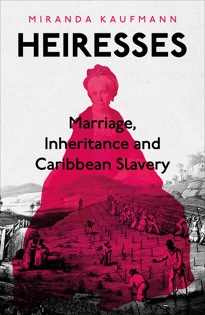 Heiresses: Marriage, Inheritance and Caribbean Slavery at Bookhaus