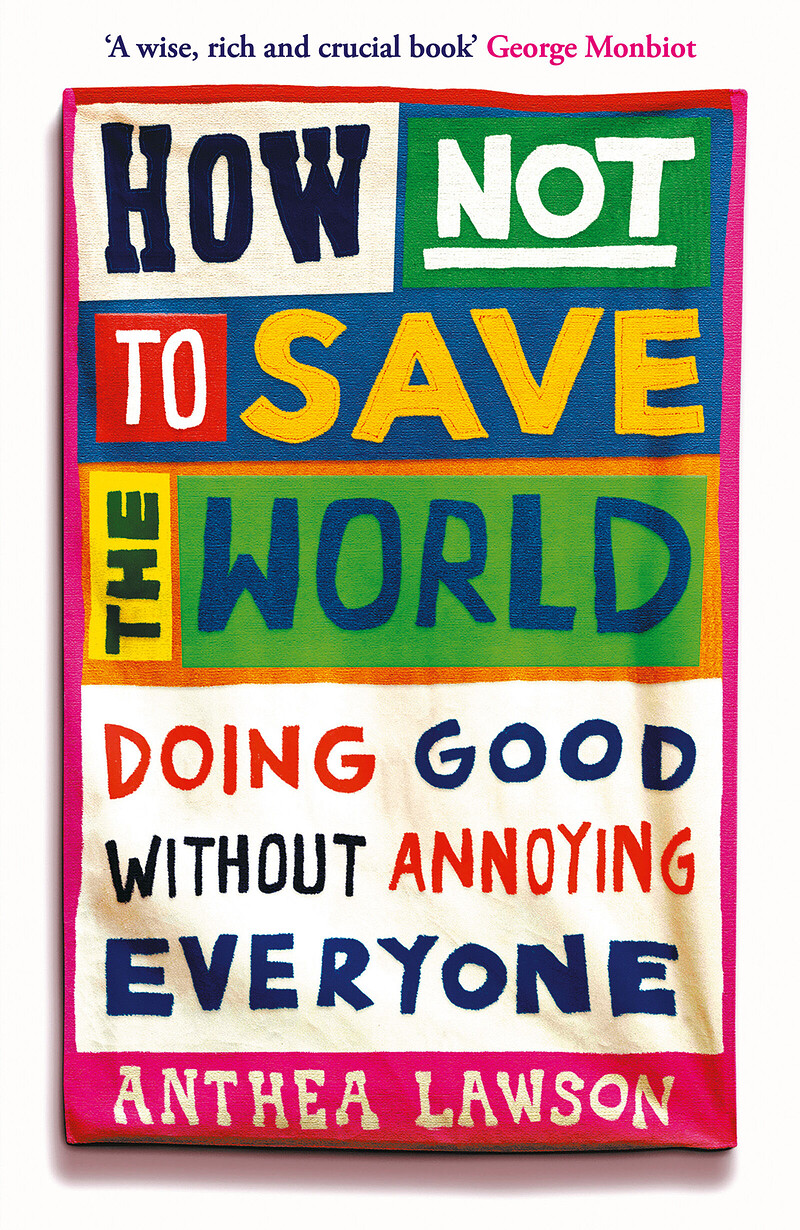 How Not to Save the World: Doing Good Without Annoying Everyone at Bookhaus