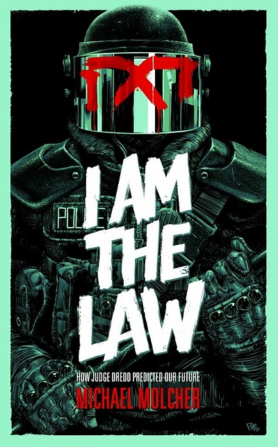 I Am The Law: How Judge Dredd Predicted Our Future at Bookhaus