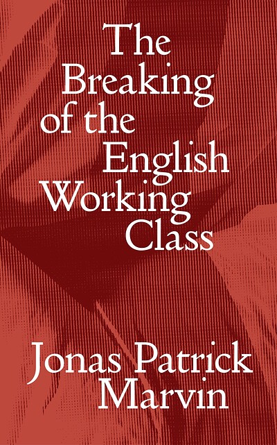 The Breaking of the English Working Class launch with Jonas Patrick Marvin at Bookhaus