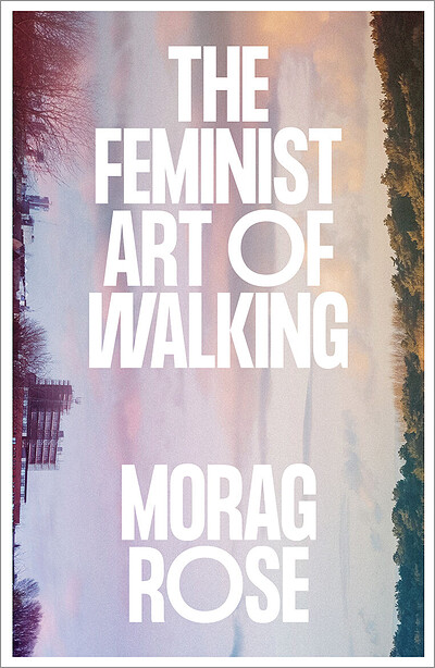 The Feminist Art of Walking launch with Morag Rose at Bookhaus
