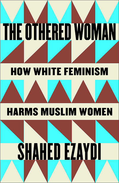 The Othered Woman: How White Feminism Harms Muslim Women at Bookhaus
