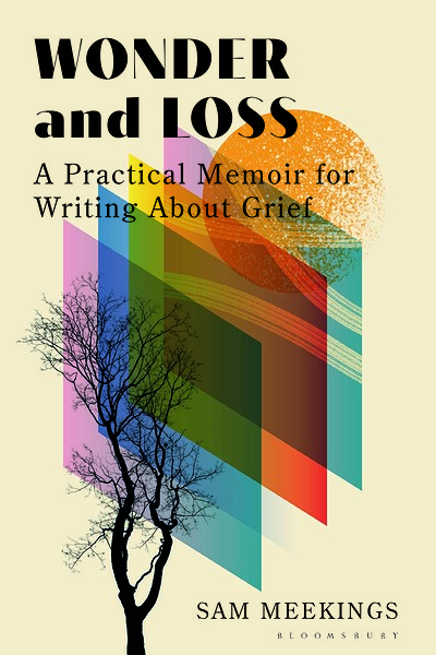 Wonder and Loss: A Practical Memoir for Writing about Grief at Bookhaus