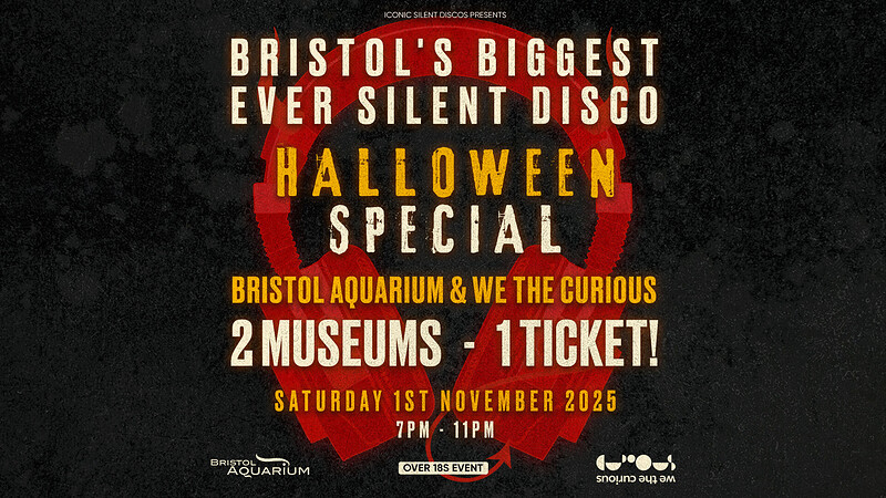 Halloween Silent Disco at Bristol Aquarium & We The Curious at Bristol Aquarium and We The Curious