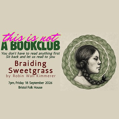 THIS IS NOT A BOOKCLUB "Braiding Sweetgrass" at Bristol Folk House