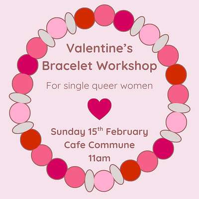 Sapphic Sundays: Valentine's Bracelets at Cafe Commune, One Castlepark, BS2 0JA