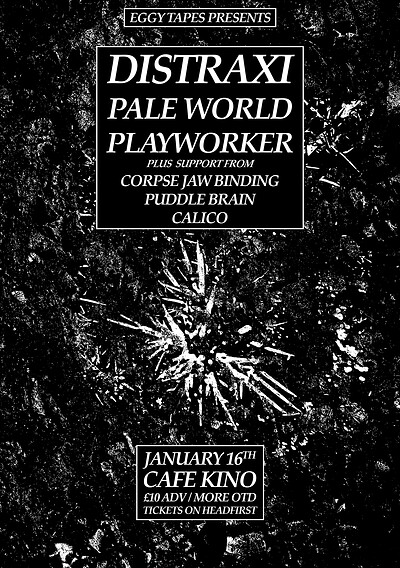 DISTRAXI / PALE WORLD / PLAYWORKER + MORE at Cafe Kino