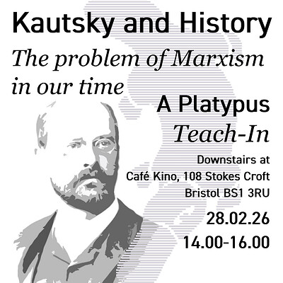 Platypus Teach-In - Kautsky and History: The Problem of Marxism in Our Time at Cafe Kino