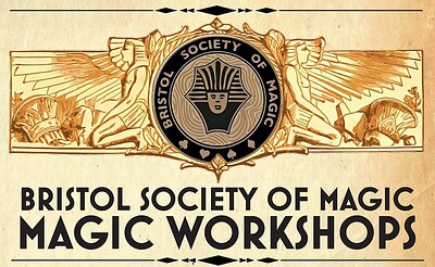 Bristol Society of Magic - MAGIC WORKSHOPS at Central Bristol - To Be Confirmed