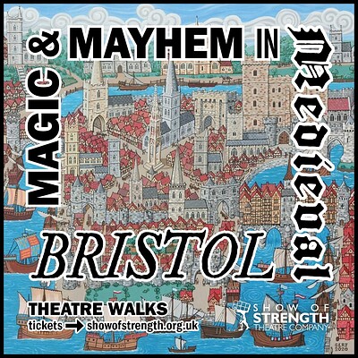 Magic and Mayhem in Medieval Bristol - Theatre Walk at Central Bristol Walking Tour - Meet/Start: Finzels Reach BS1 6JQ