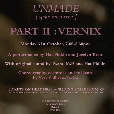 PART II : VERNIX at Centrespace Gallery - 6 Leonard Lane, BS1 1EA