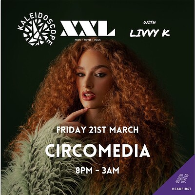 Kaleidoscope XXL - Friday night with LIVVY K at Circomedia