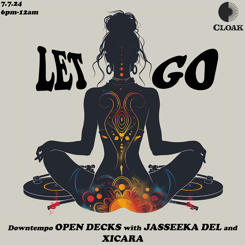 LET GO: Open Decks with Jasseeka Del and Xicara at Cloak