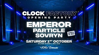 Clock Factory: Emperor, Particle at Clock Factory Bristol