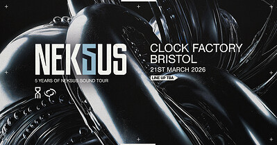 5 Years Of Neksus Sound • Bristol at Clock Factory