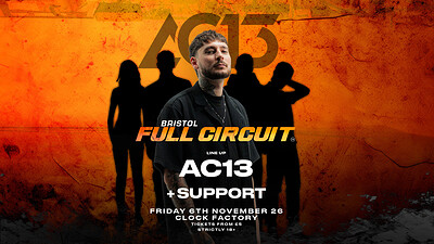 AC13 Presents: Full Circuit at Clock Factory