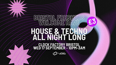 Bristol Freshers - House & Techno Welcome Rave at Clock Factory