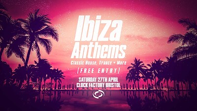 Ibiza Anthems • Classic House, Trance + More at Clock Factory