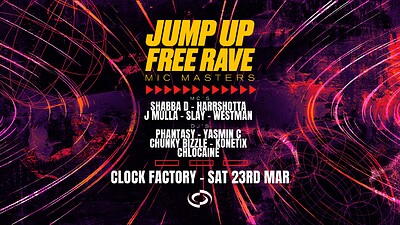 JUMP UP FREE RAVE: J Mulla, Harry Shotta, Shabba D at Clock Factory