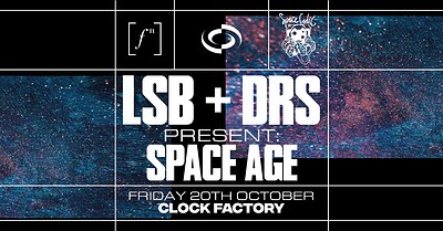 LSB + DRS presents: SPACE AGE at Clock Factory