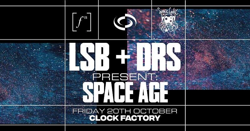 LSB + DRS presents: SPACE AGE at Clock Factory
