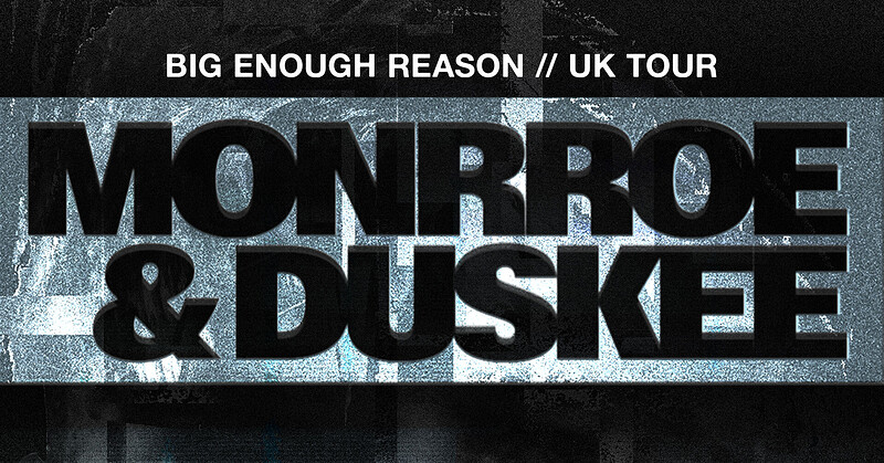 Monrroe & Duskee Big Enough Reason UK Tour // Bristol at Clock Factory