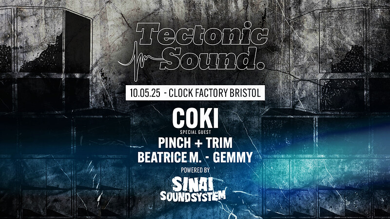 Tectonic Sound x Sinai Sound - Coki, Pinch & Trim, at Clock Factory
