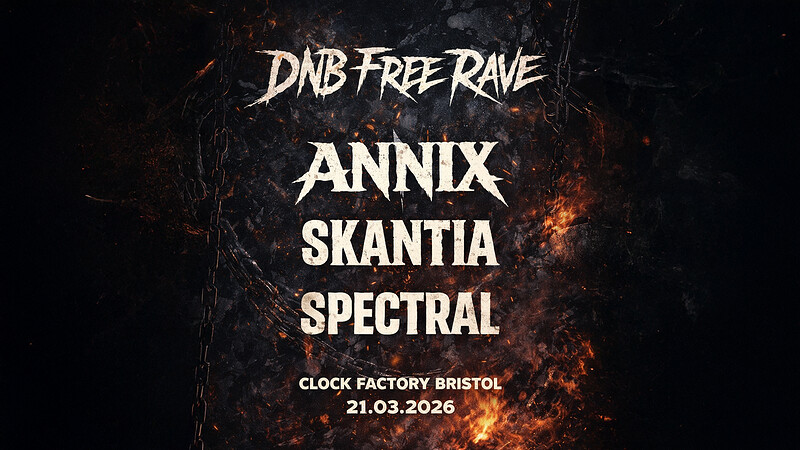 TONIGHT: DNB RAVE | ANNIX - SKANTIA - SPECTRAL at Clock Factory