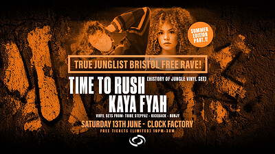 True Junglist RAVE - Time to Rush  + Kaya at Clock Factory