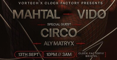 Vortech presents MAHTAL - VIDO - CIRCO - ALY MATRYX at Clock Factory