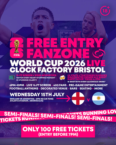WORLD CUP SEMI-FINALS 2026 – ENGLAND VS ARGENTINA @ CLOCK FACTORY BRISTOL [ at Clock Factory