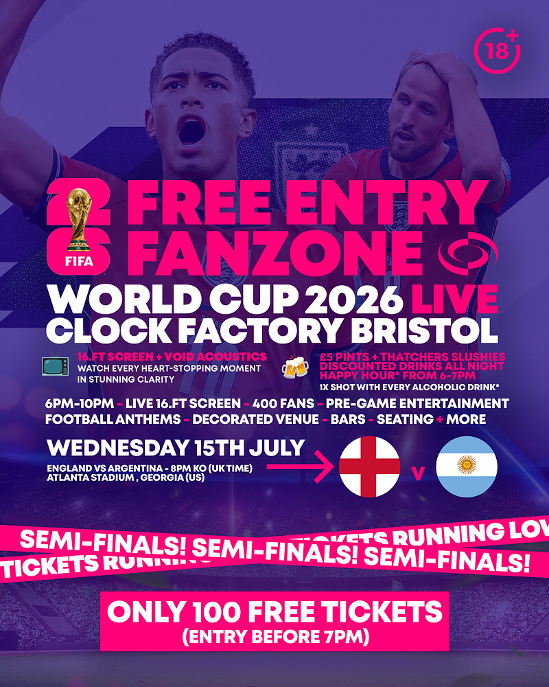 WORLD CUP SEMI-FINALS 2026 – ENGLAND VS ARGENTINA @ CLOCK FACTORY BRISTOL [ at Clock Factory