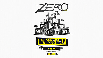 Zero: Bangers Only • UK Tour at Clock Factory
