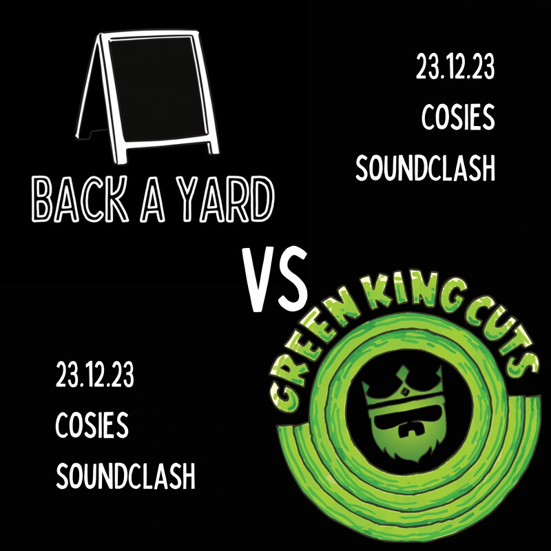 Back A Yard vs Green King Soundsystem SOUNDCLASH at Cosies