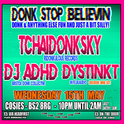 Donk Stop Believing DJ ADHD / DYSTINKT +MORE at Cosies