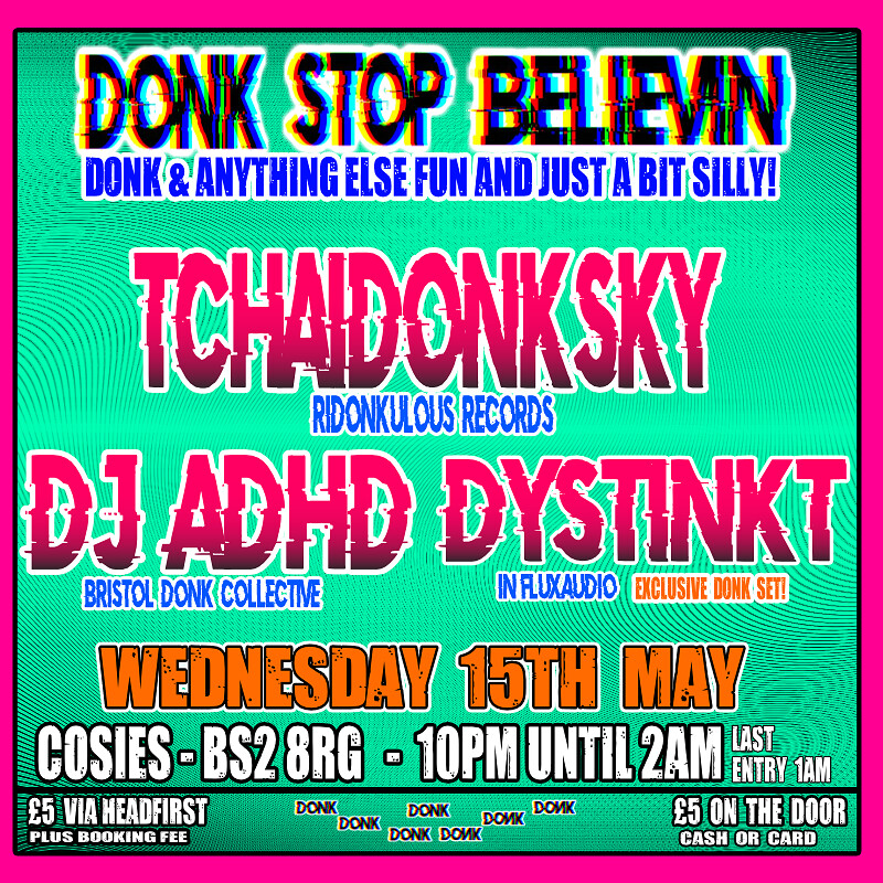 Donk Stop Believing DJ ADHD / DYSTINKT +MORE at Cosies